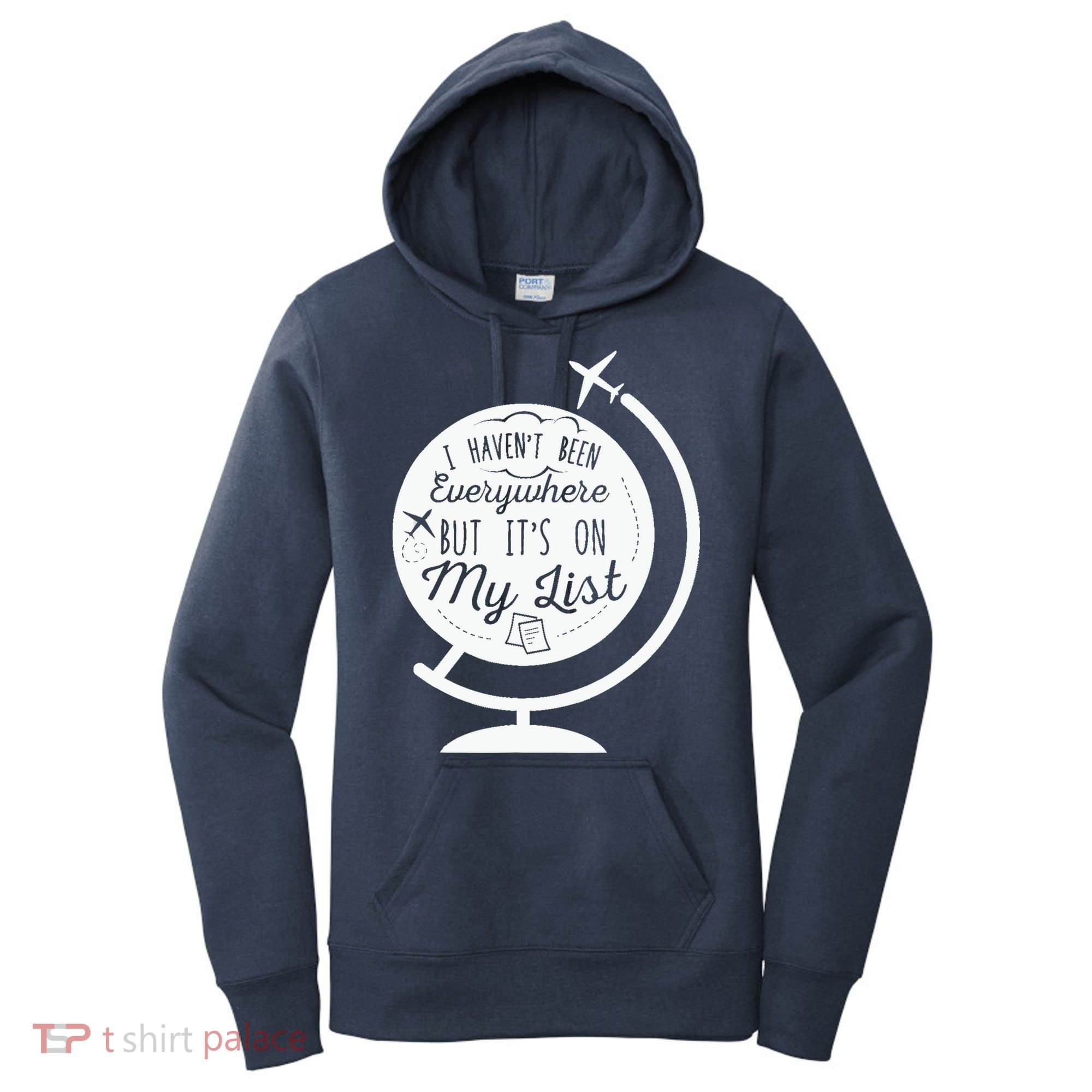 I Havent Been Everywhere But Its On My List Travel Hiking Women's Hoodie
