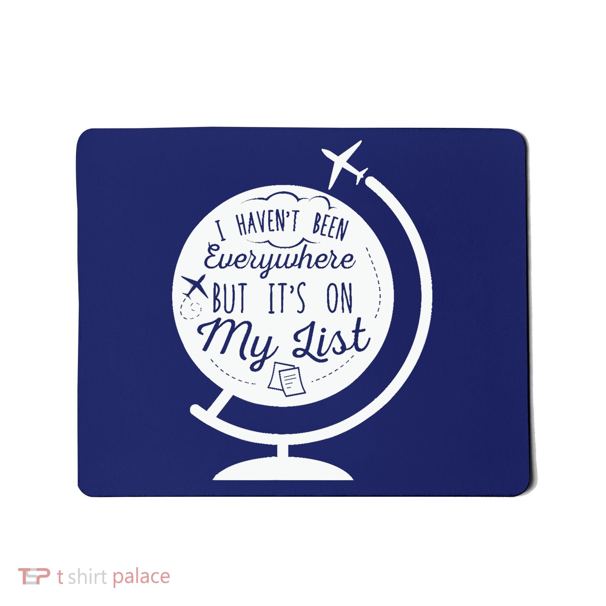 I Havent Been Everywhere But Its On My List Travel Hiking Mousepad