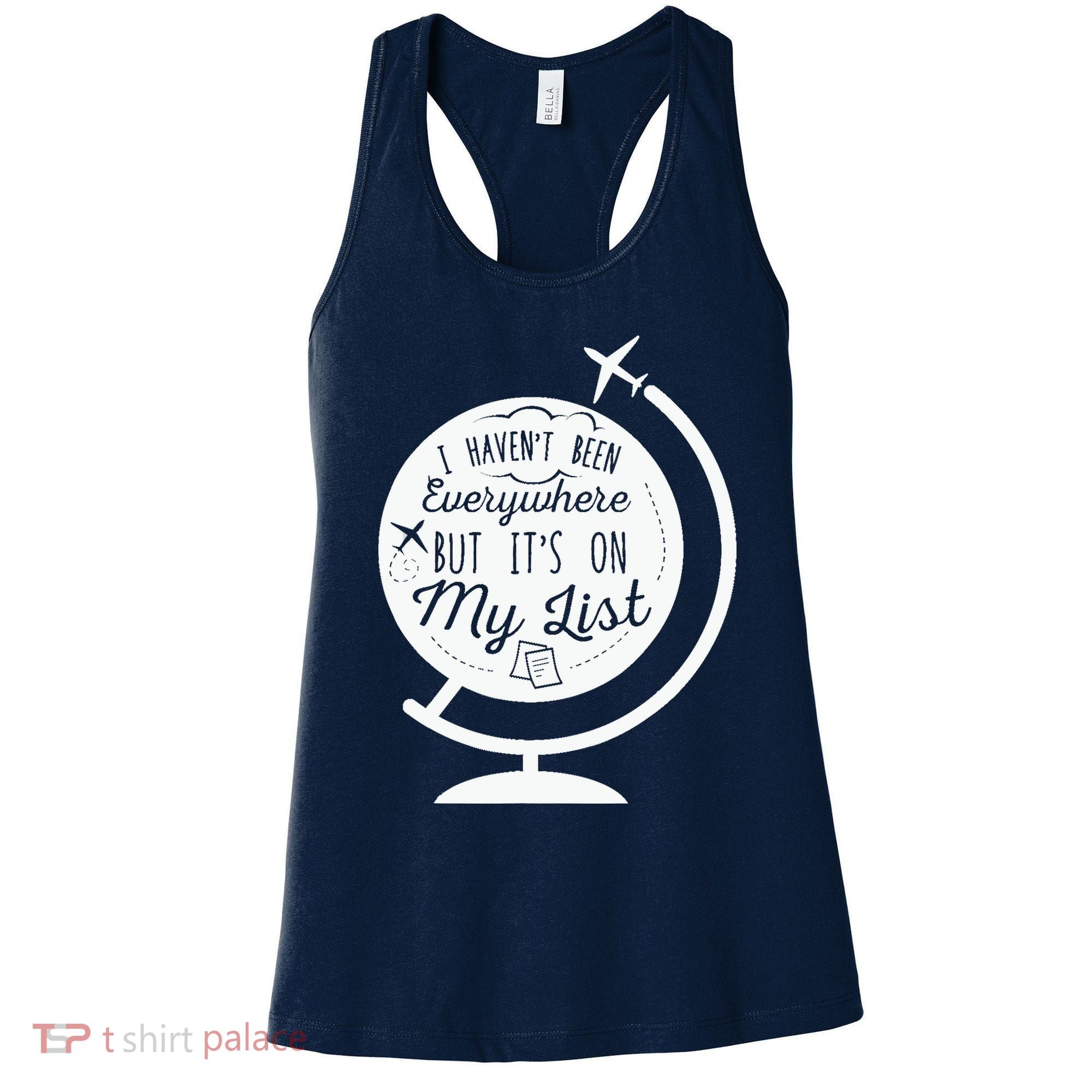 I Havent Been Everywhere But Its On My List Travel Hiking Women's Tank Top