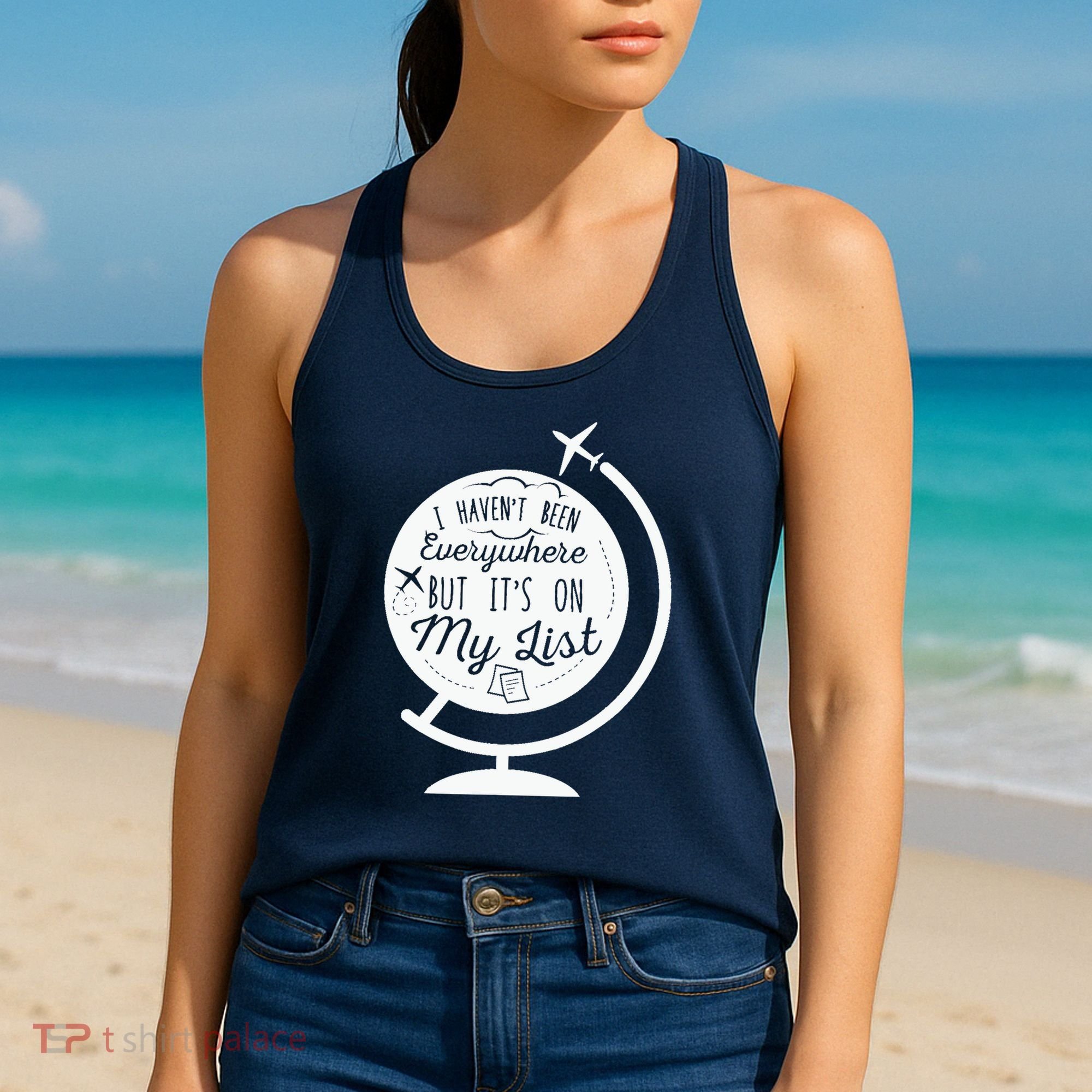 I Havent Been Everywhere But Its On My List Travel Hiking Women's Tank Top