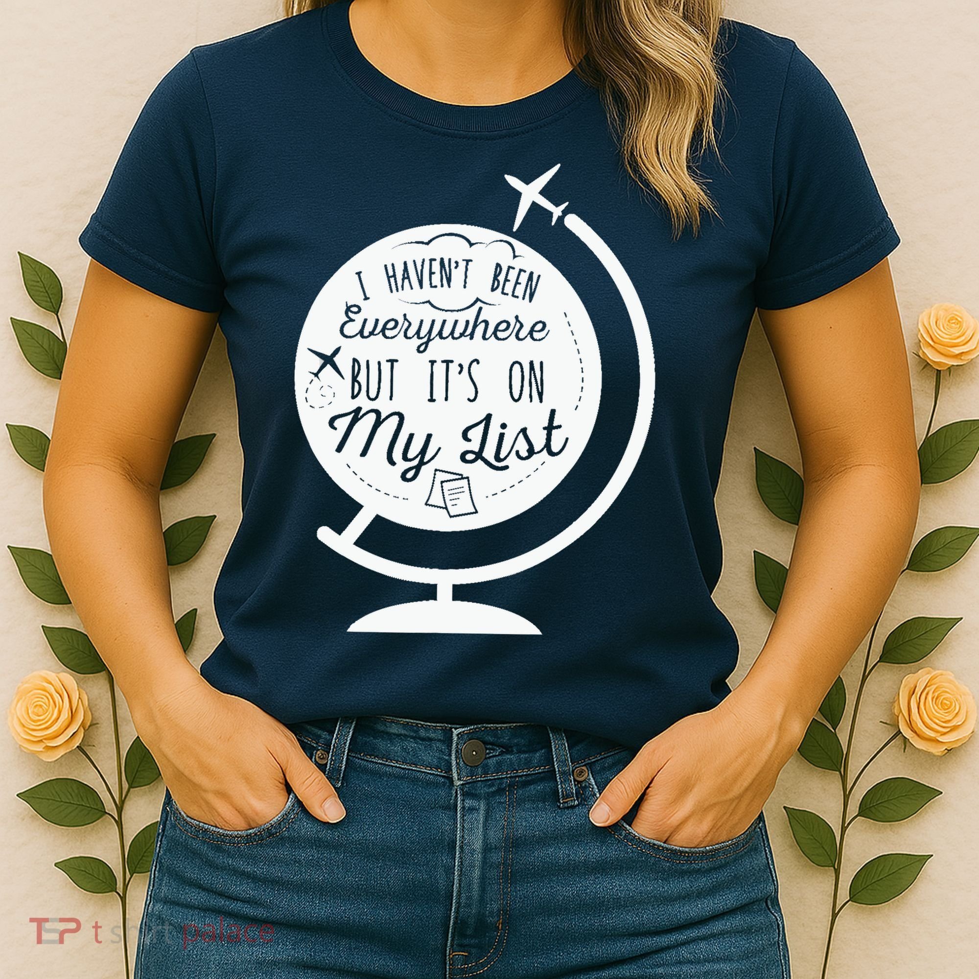 I Havent Been Everywhere But Its On My List Travel Hiking Women's T-Shirt