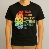 I Had Brain Surgery Nothing Scares Me T-Shirt thumb 3