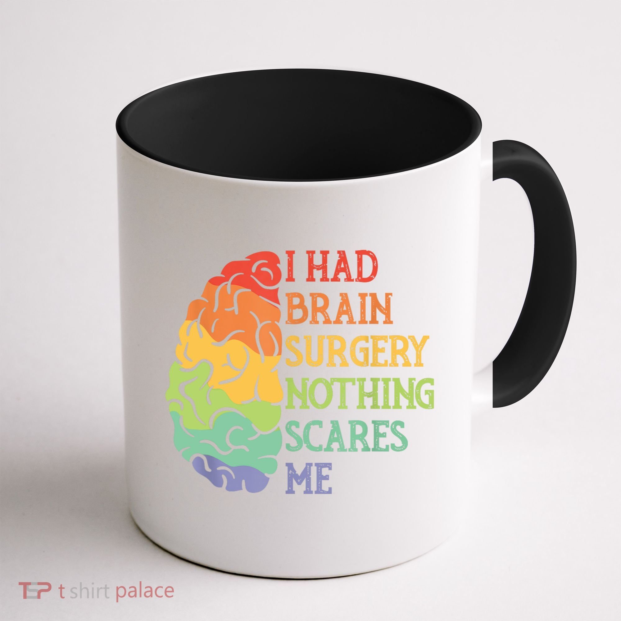 I Had Brain Surgery Nothing Scares Me Coffee Mug