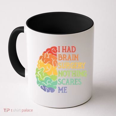 I Had Brain Surgery Nothing Scares Me Coffee Mug