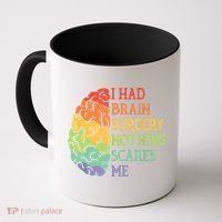 I Had Brain Surgery Nothing Scares Me Coffee Mug thumb 0