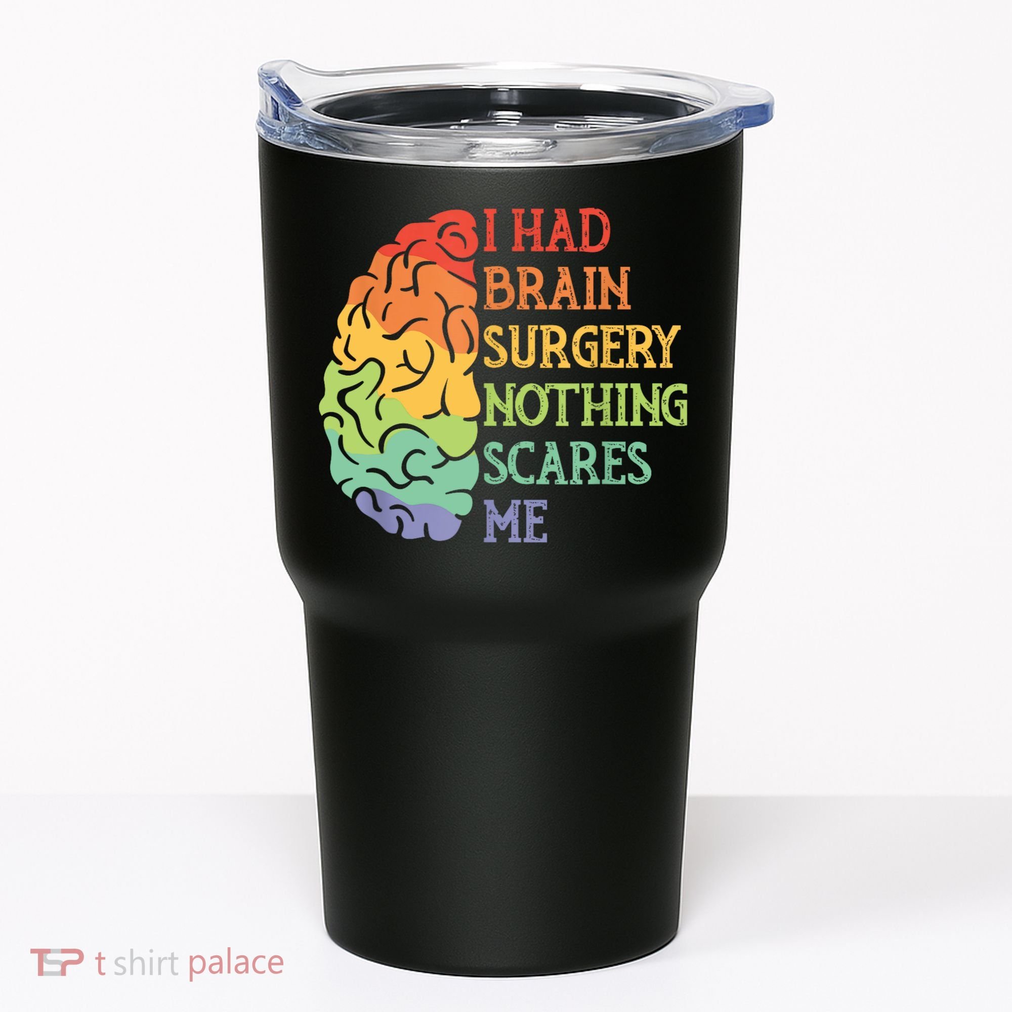 I Had Brain Surgery Nothing Scares Me Tumbler
