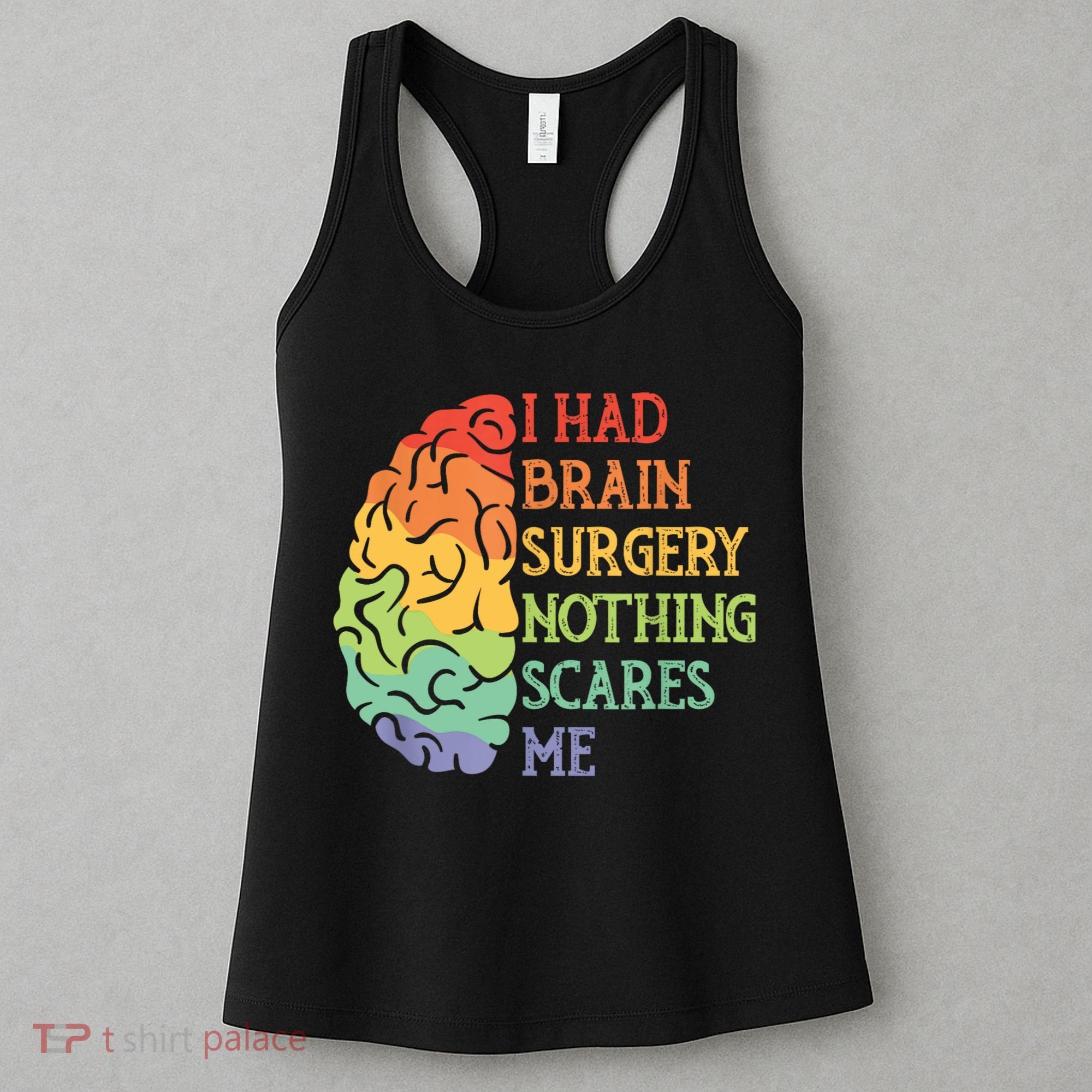 I Had Brain Surgery Nothing Scares Me Women's Tank Top