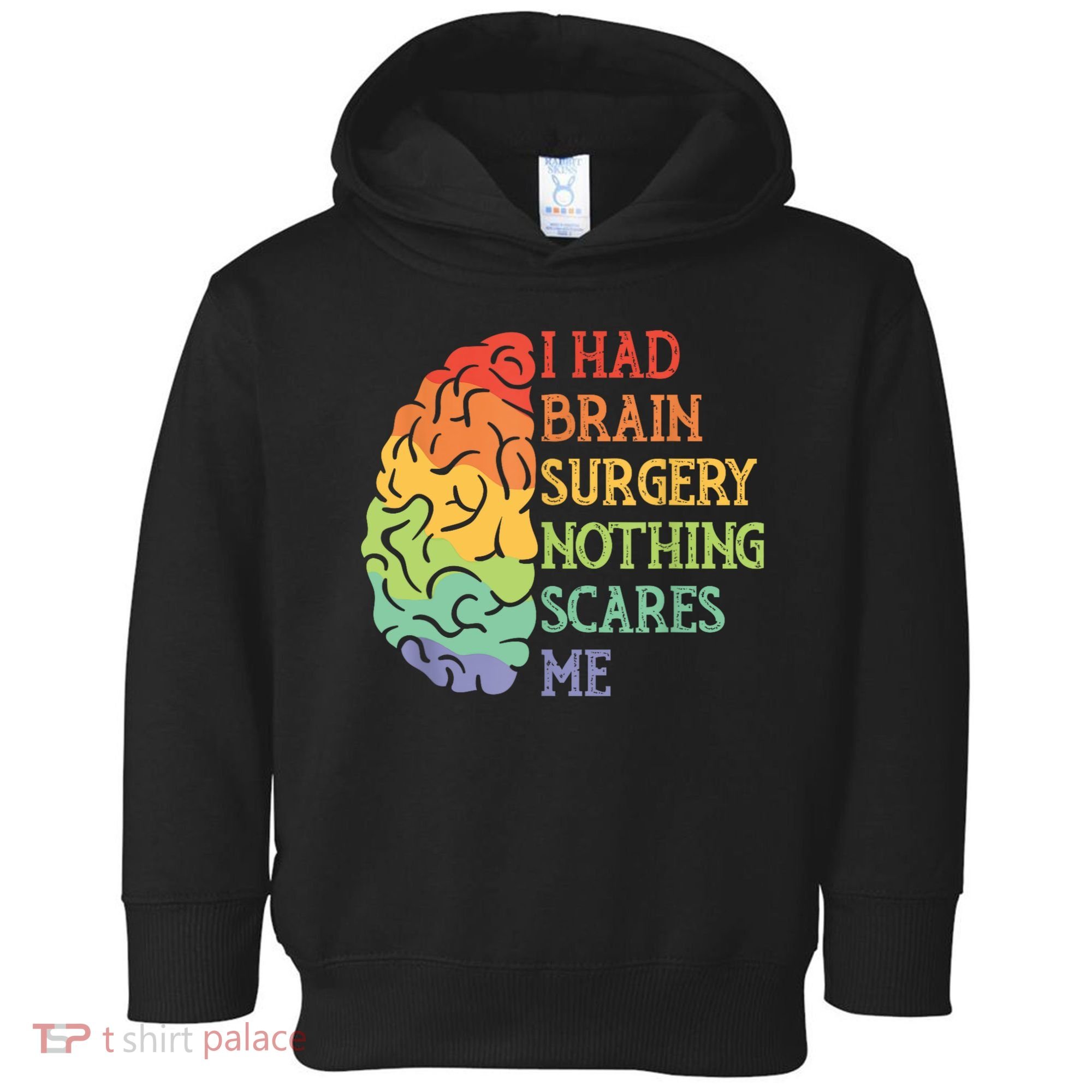 I Had Brain Surgery Nothing Scares Me Toddler Hoodie