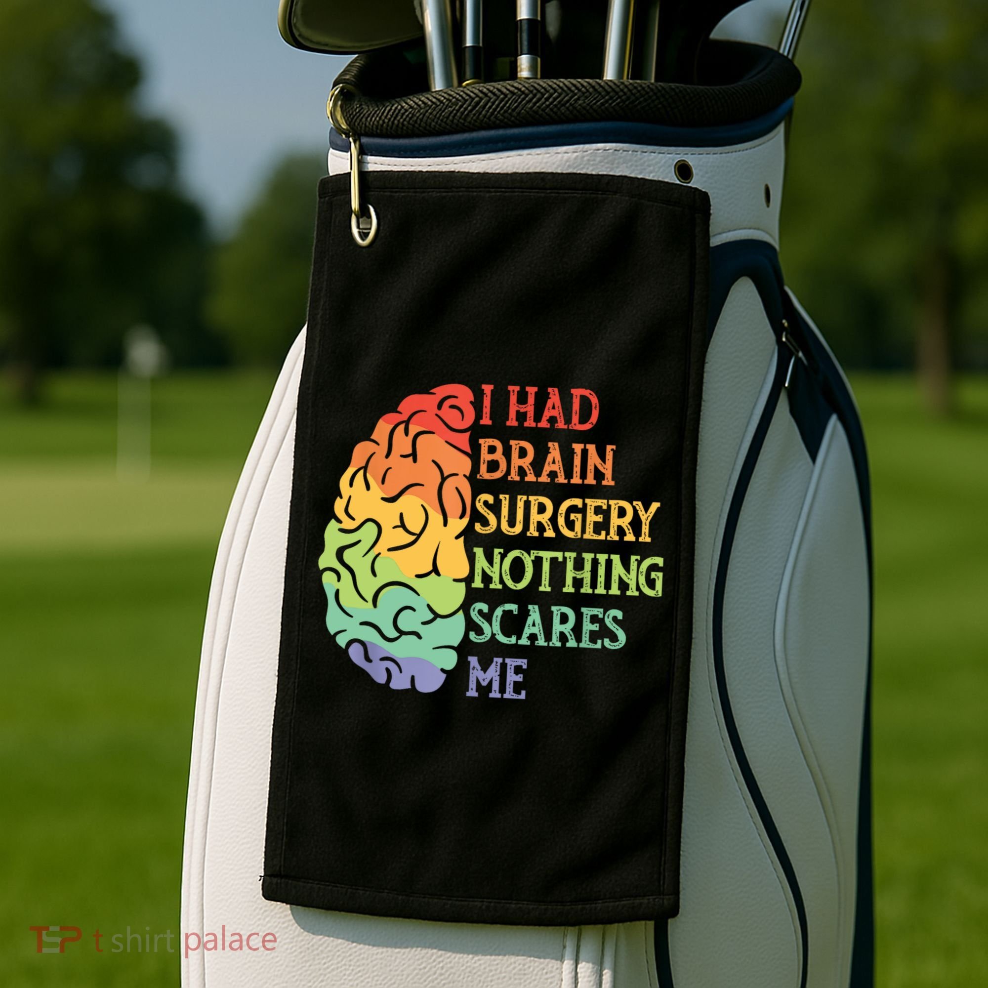 I Had Brain Surgery Nothing Scares Me Golf Towel