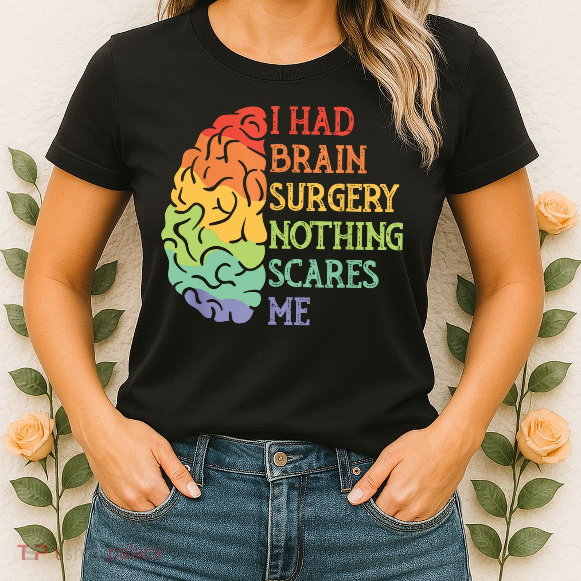 I Had Brain Surgery Nothing Scares Me Women's T-Shirt