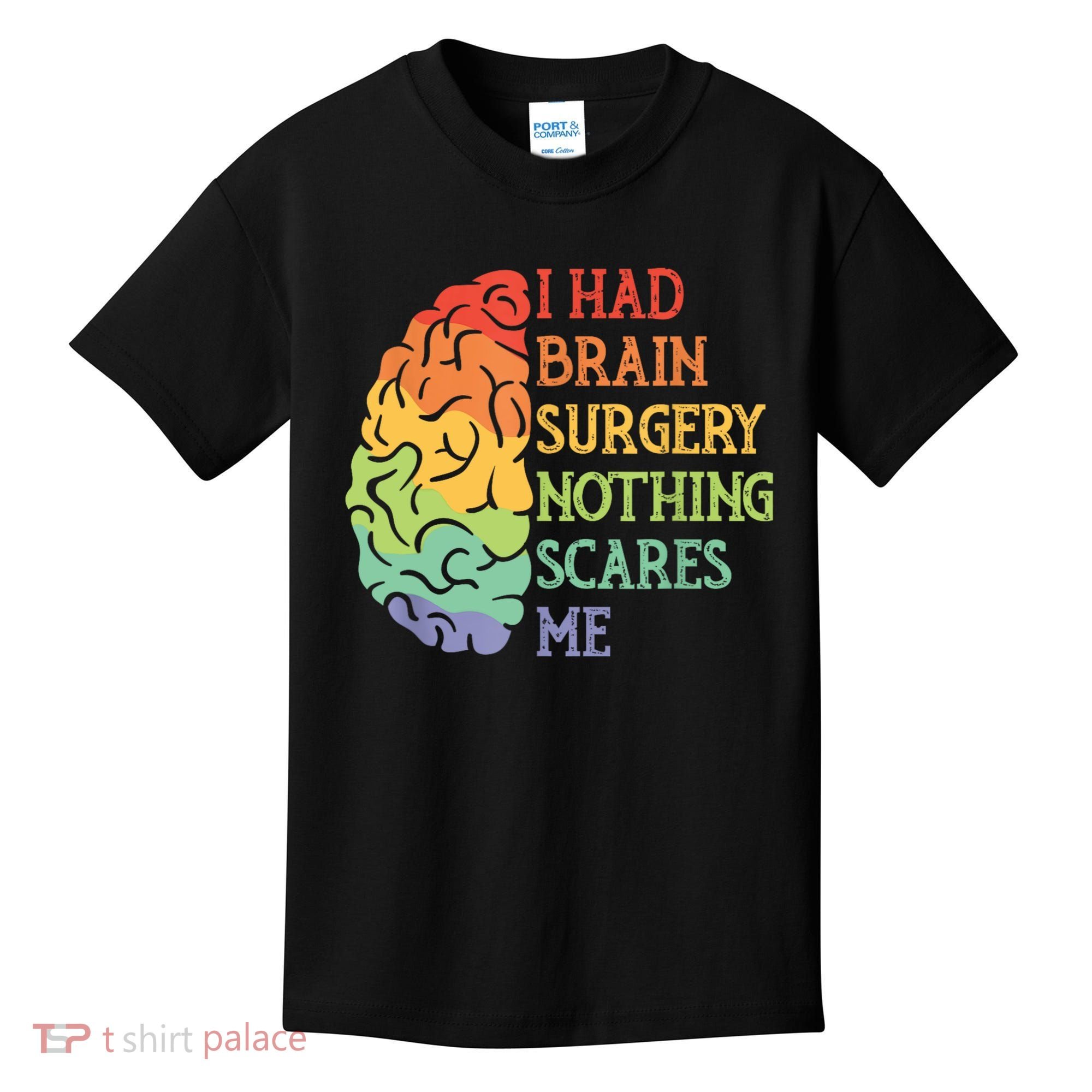 I Had Brain Surgery Nothing Scares Me Kids T-Shirt