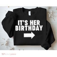 It's her birthday Sweatshirt thumb 2