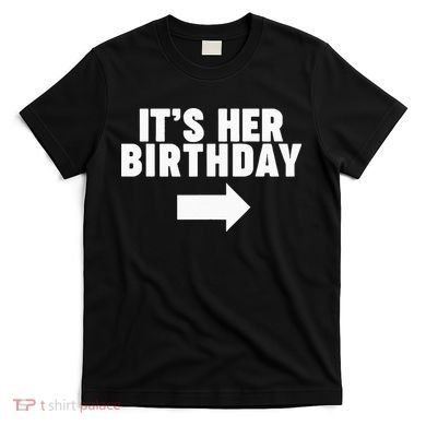 It's her birthday T-Shirt