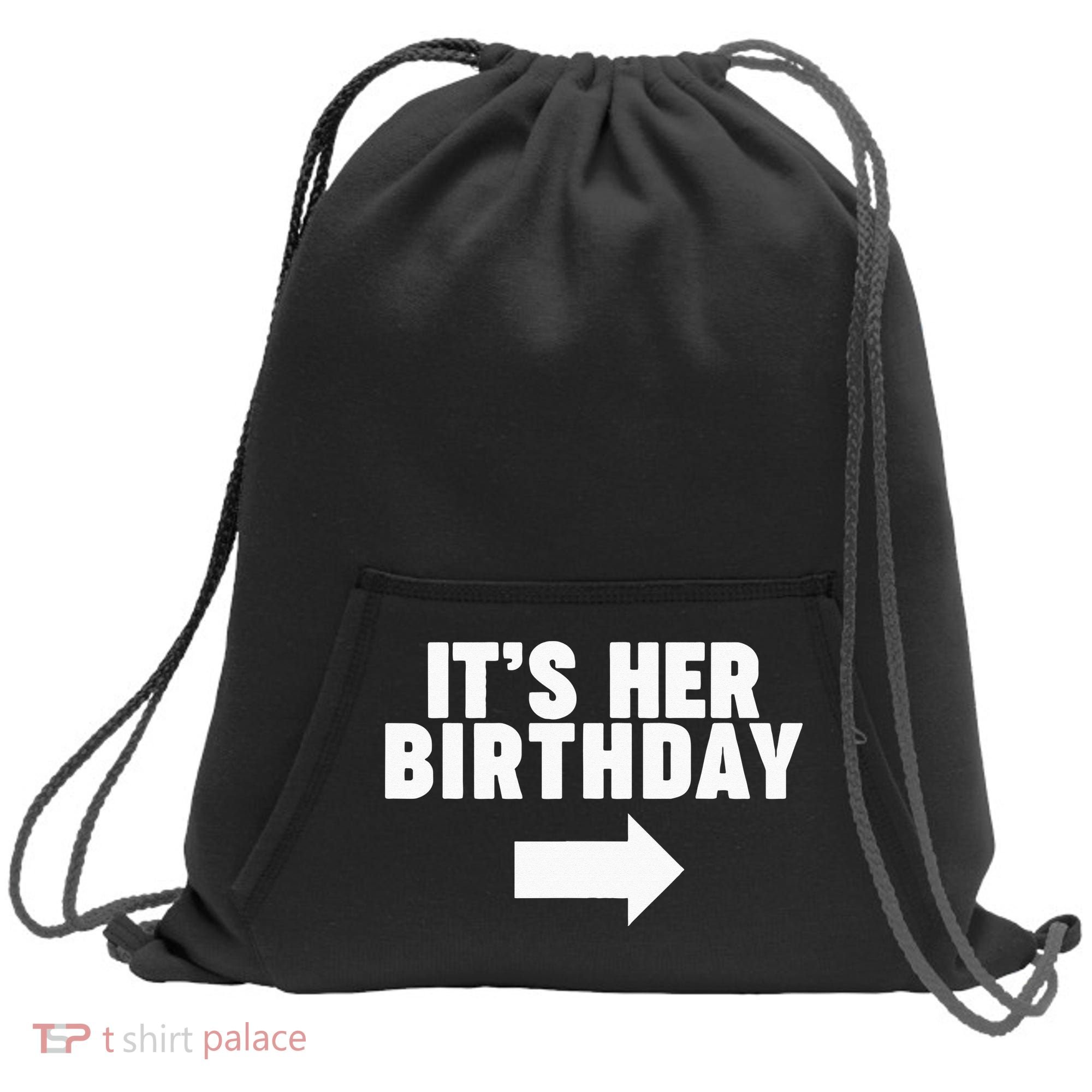 It's her birthday Sweatshirt Cinch Pack Bag