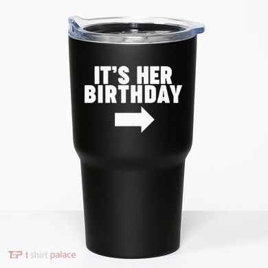 It's her birthday Tumbler