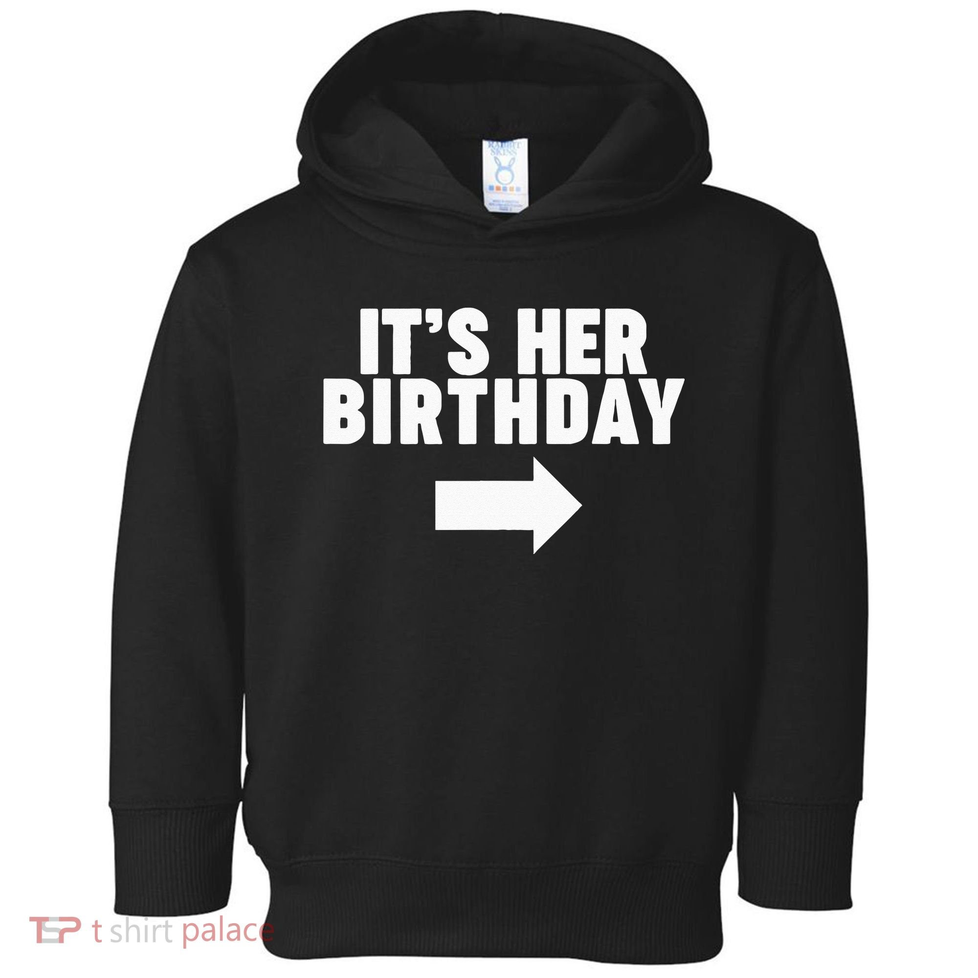 It's her birthday Toddler Hoodie
