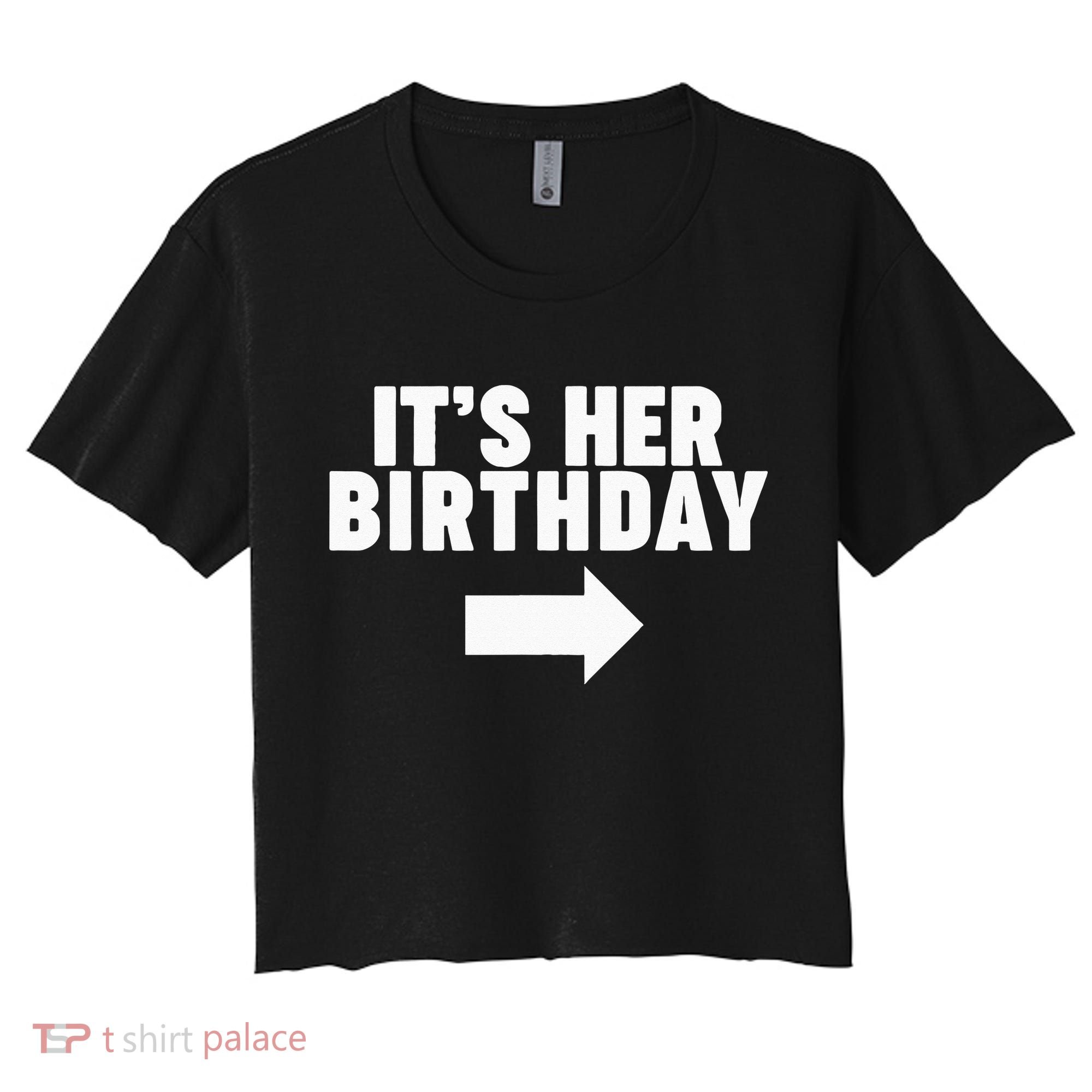 It's her birthday Women's Crop Top Tee