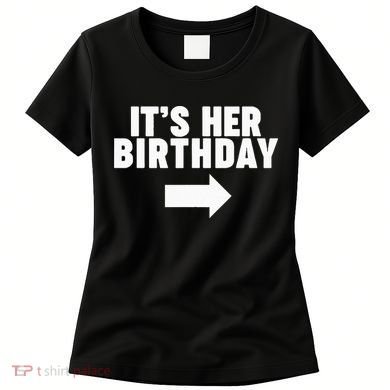 It's her birthday Women's T-Shirt