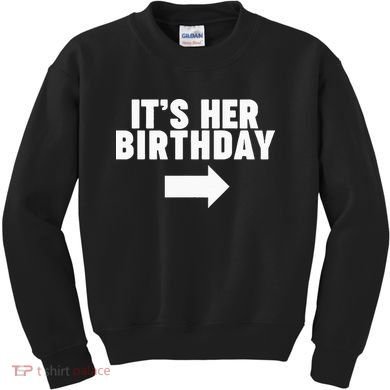 It's her birthday Kids Sweatshirt