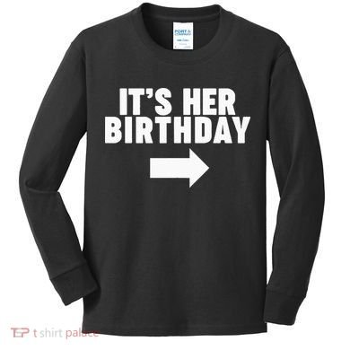 It's her birthday Kids Long Sleeve Shirt