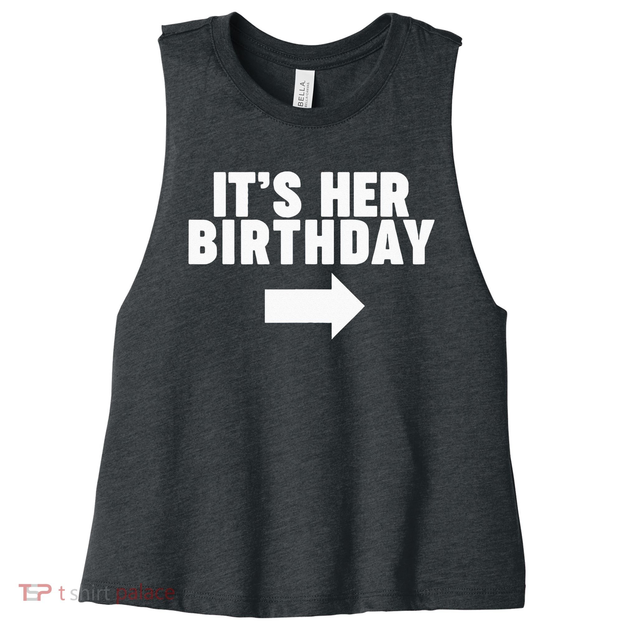 It's her birthday Women's Racerback Cropped Tank