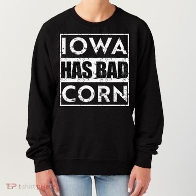 Iowa Has Bad Corn Nebraska Better Than Iowa Women's Sweatshirt