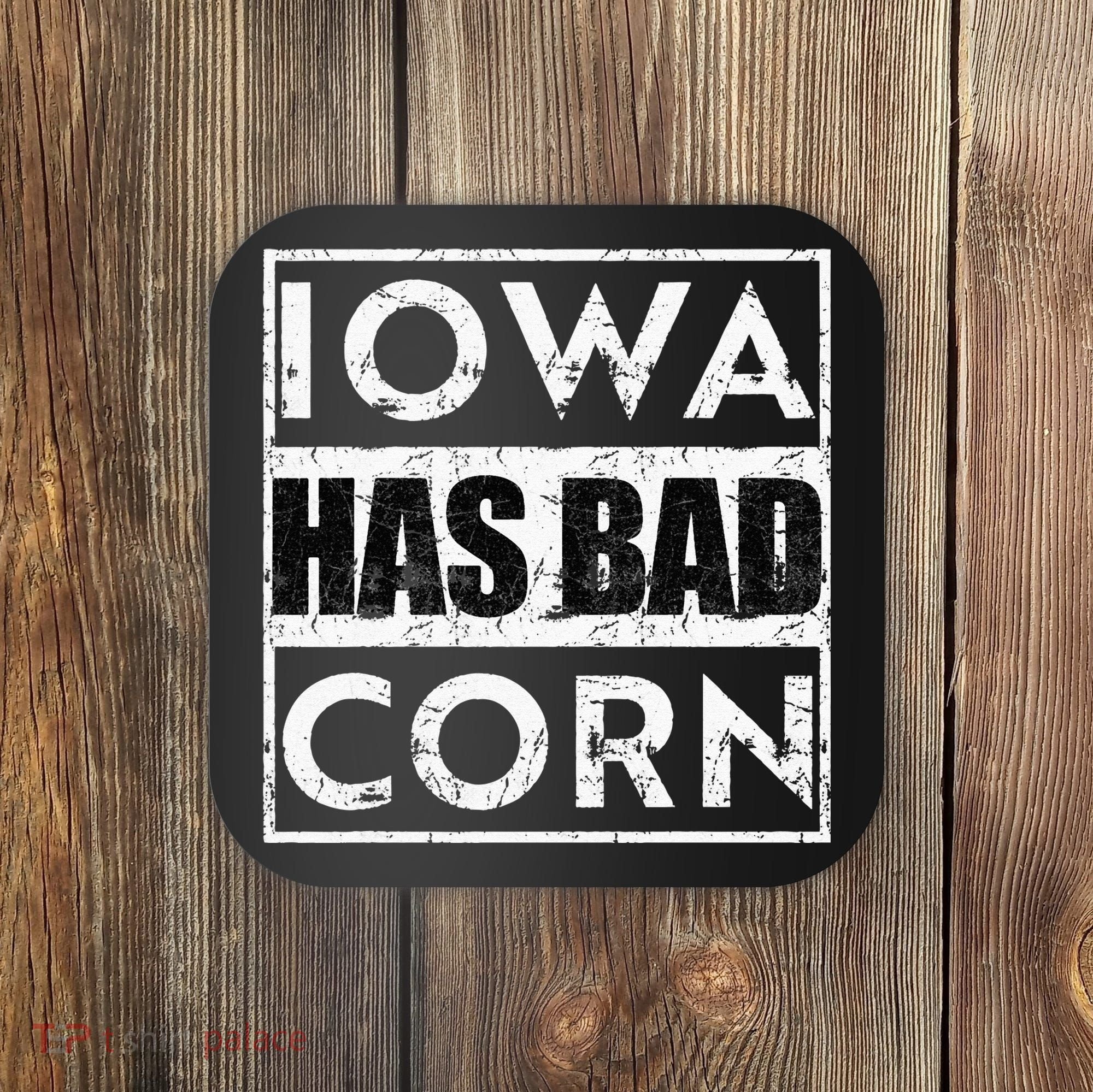 Iowa Has Bad Corn Nebraska Better Than Iowa Coaster