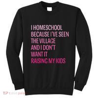 I Homeschool Because I’Ve Seen The Village Homeschool Mom Sweatshirt thumb 0