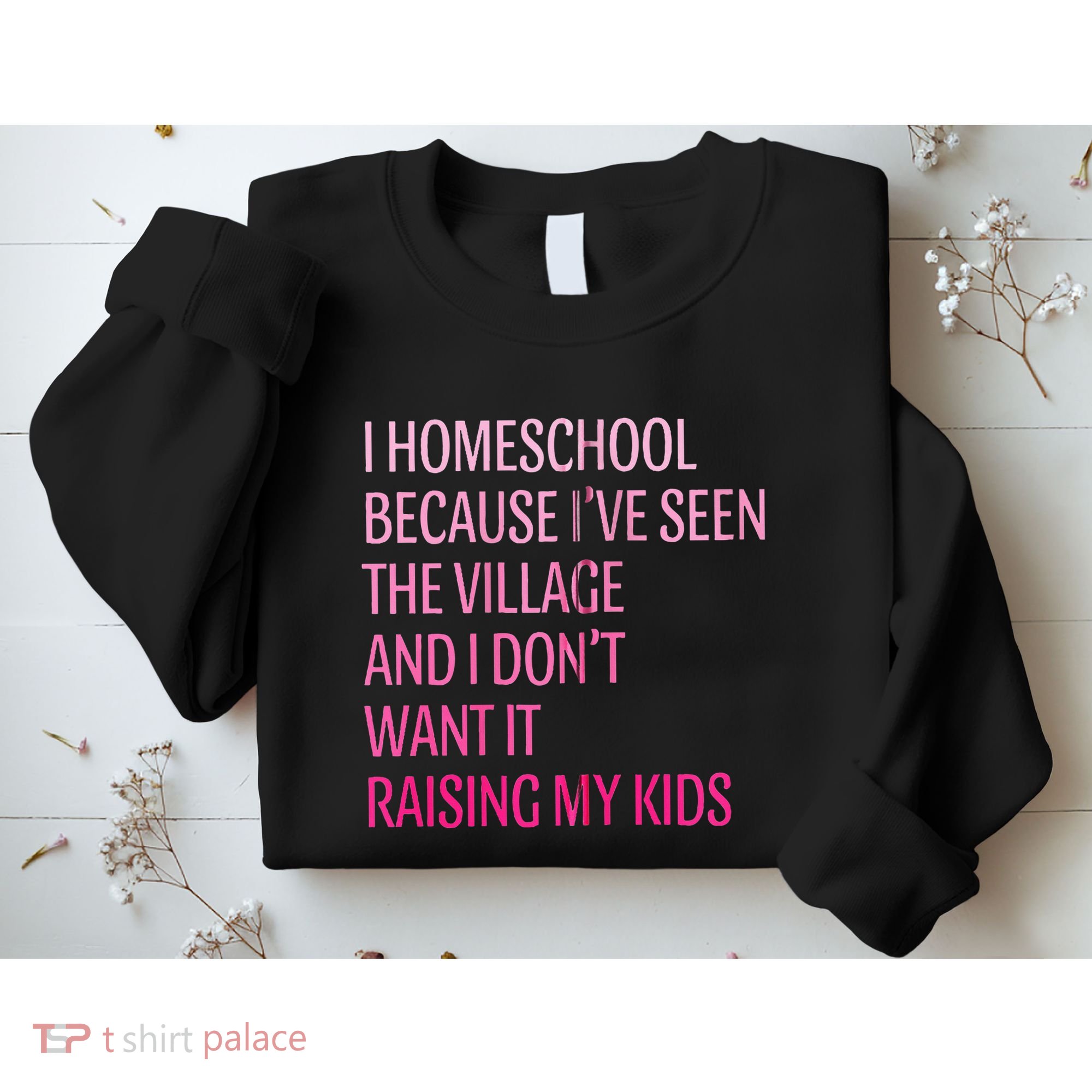 I Homeschool Because I’Ve Seen The Village Homeschool Mom Sweatshirt
