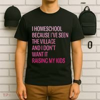 I Homeschool Because I’Ve Seen The Village Homeschool Mom T-Shirt thumb 6