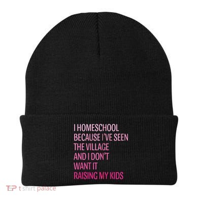 I Homeschool Because I’Ve Seen The Village Homeschool Mom Beanie