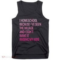 I Homeschool Because I’Ve Seen The Village Homeschool Mom Tank Top thumb 0
