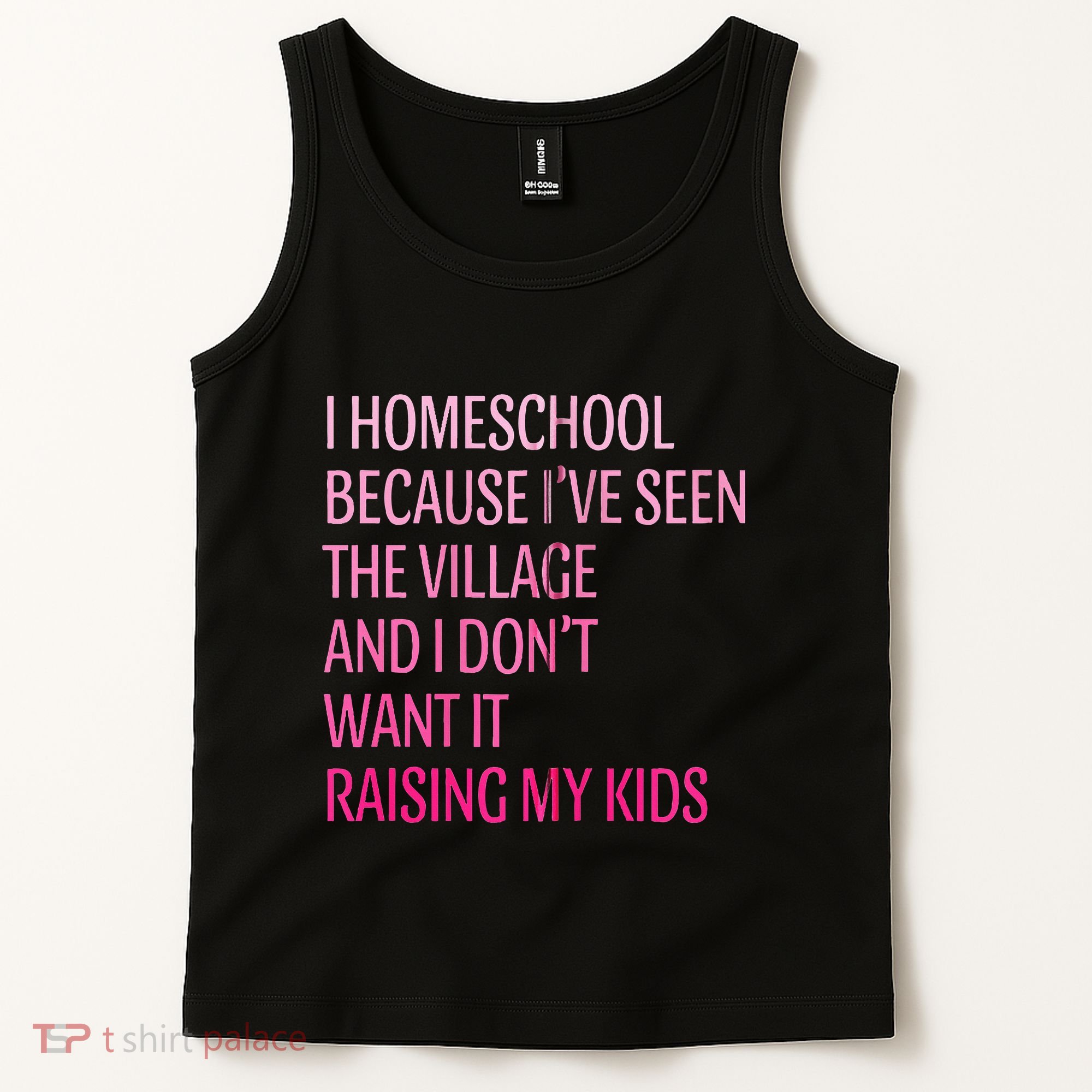 I Homeschool Because I’Ve Seen The Village Homeschool Mom Tank Top