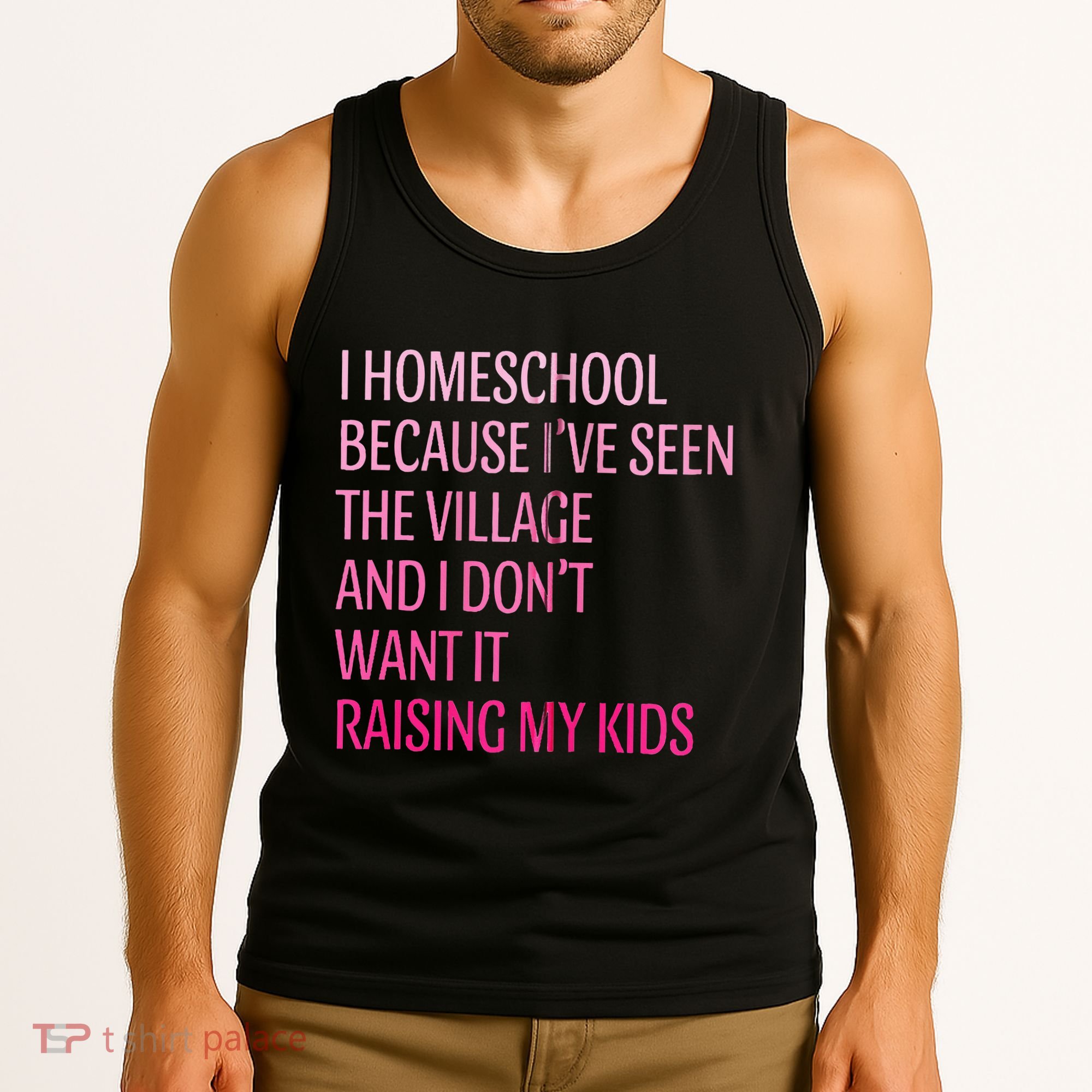 I Homeschool Because I’Ve Seen The Village Homeschool Mom Tank Top