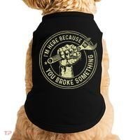 I'm Here Because You Broke Something Mechanic Handyman Doggie Tank thumb 0
