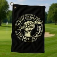 I'm Here Because You Broke Something Mechanic Handyman Golf Towel thumb 1