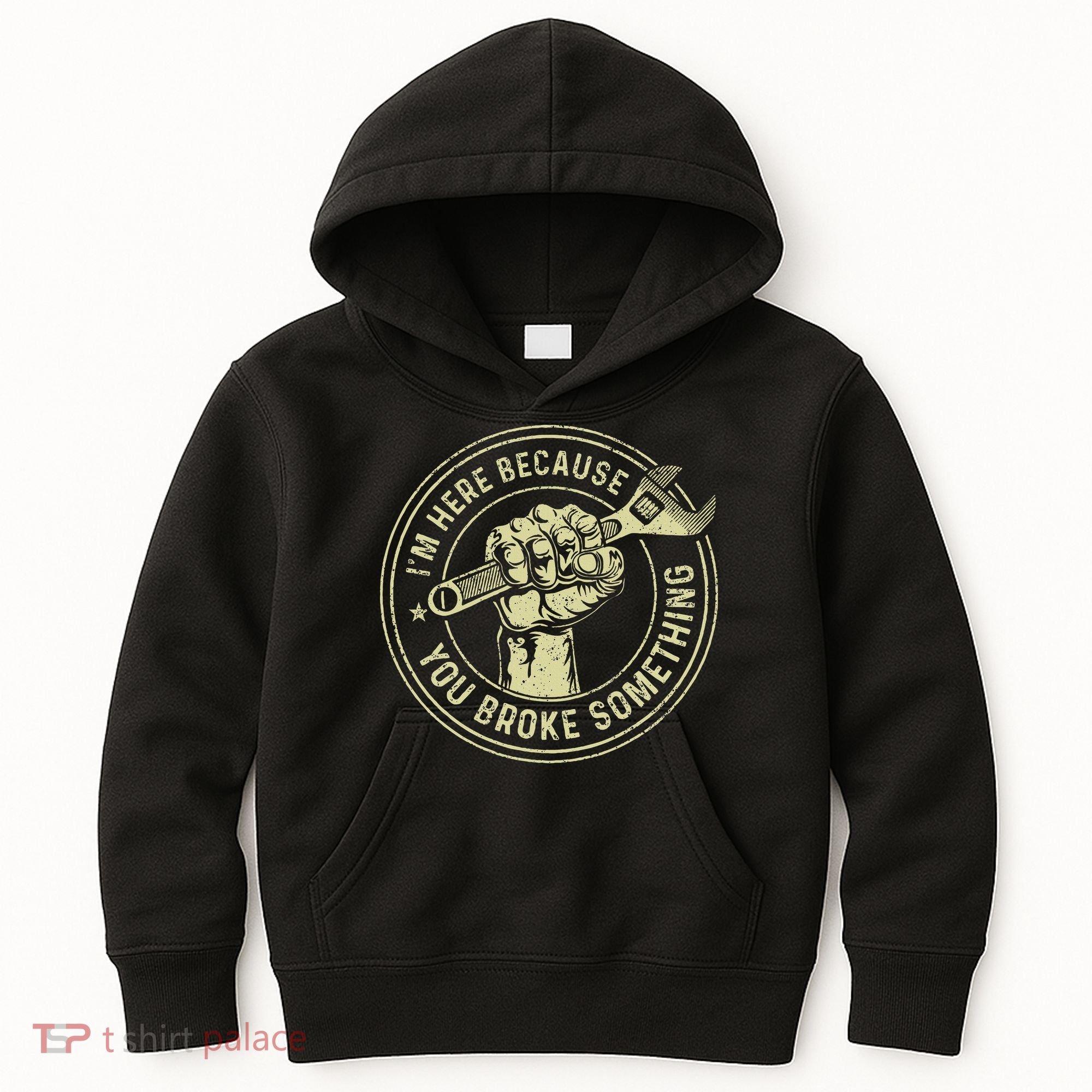 I'm Here Because You Broke Something Mechanic Handyman Kids Hoodie