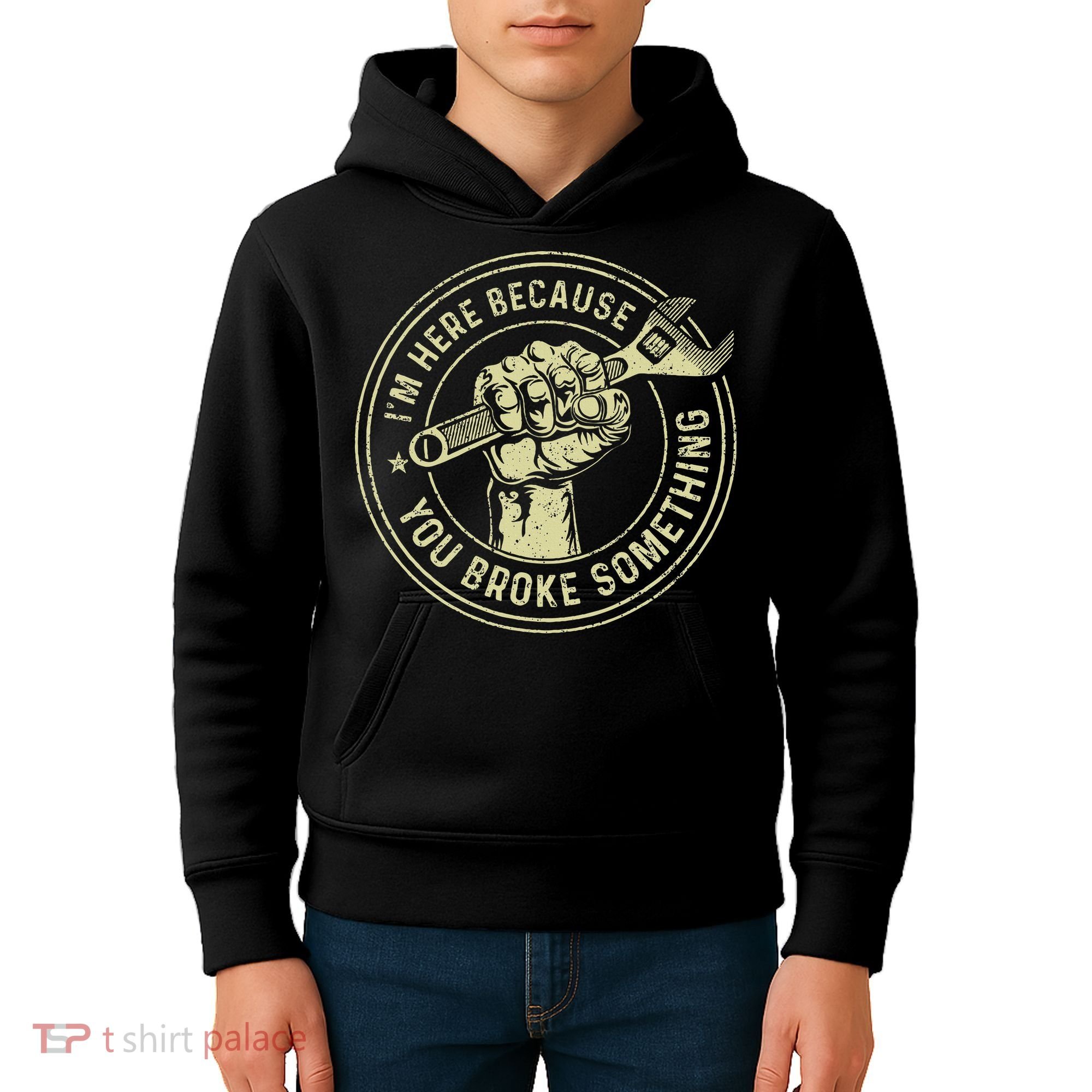 I'm Here Because You Broke Something Mechanic Handyman Kids Hoodie