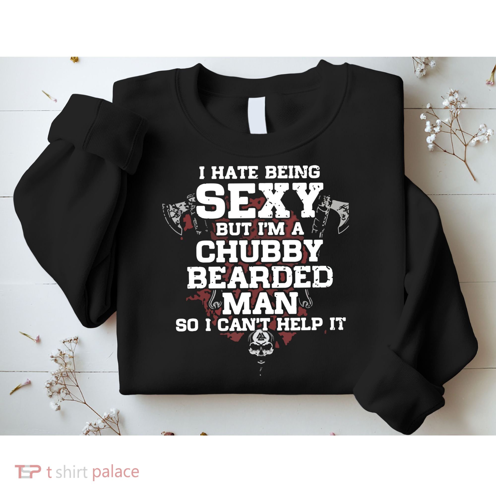 I Hate Being Sexy But I'm A Chubby Bearded Man Funny Gifts Sweatshirt