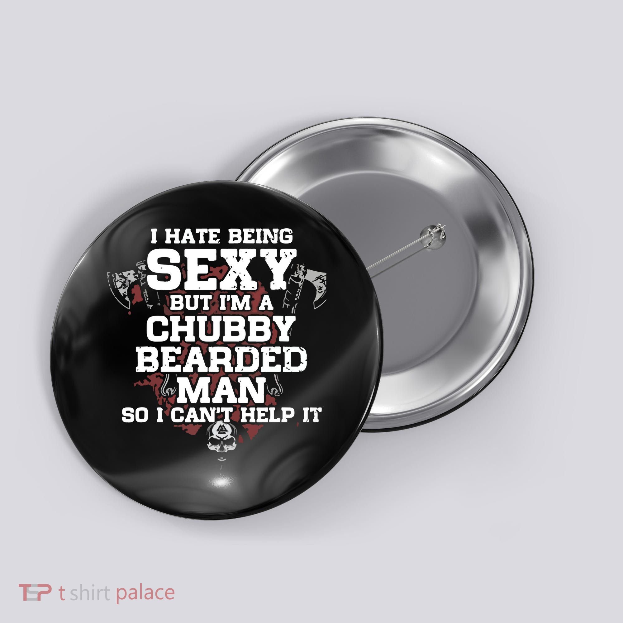 I Hate Being Sexy But I'm A Chubby Bearded Man Funny Gifts Button