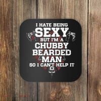 I Hate Being Sexy But I'm A Chubby Bearded Man Funny Gifts Coaster thumb 0