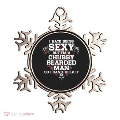 I Hate Being Sexy But I'm A Chubby Bearded Man Funny Gifts Ornament