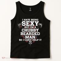 I Hate Being Sexy But I'm A Chubby Bearded Man Funny Gifts Tank Top thumb 2