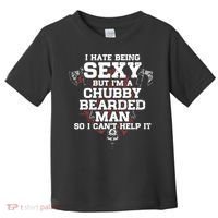 I Hate Being Sexy But I'm A Chubby Bearded Man Funny Gifts Toddler T-Shirt thumb 0