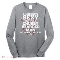 I Hate Being Sexy But I'm A Chubby Bearded Man Funny Gifts Long Sleeve Shirt thumb 0