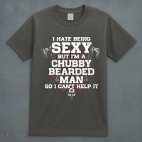 I Hate Being Sexy But I'm A Chubby Bearded Man Funny Gifts T-Shirt thumb 4