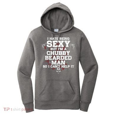 I Hate Being Sexy But I'm A Chubby Bearded Man Funny Gifts Women's Hoodie