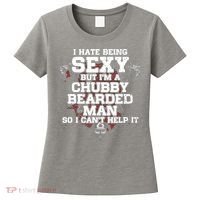 I Hate Being Sexy But I'm A Chubby Bearded Man Funny Gifts Women's T-Shirt thumb 0