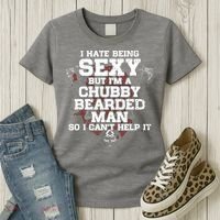 I Hate Being Sexy But I'm A Chubby Bearded Man Funny Gifts Women's T-Shirt thumb 3