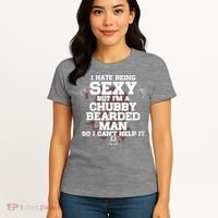 I Hate Being Sexy But I'm A Chubby Bearded Man Funny Gifts Women's T-Shirt thumb 4